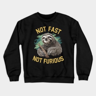 Not Fast Not Furious Crewneck Sweatshirt